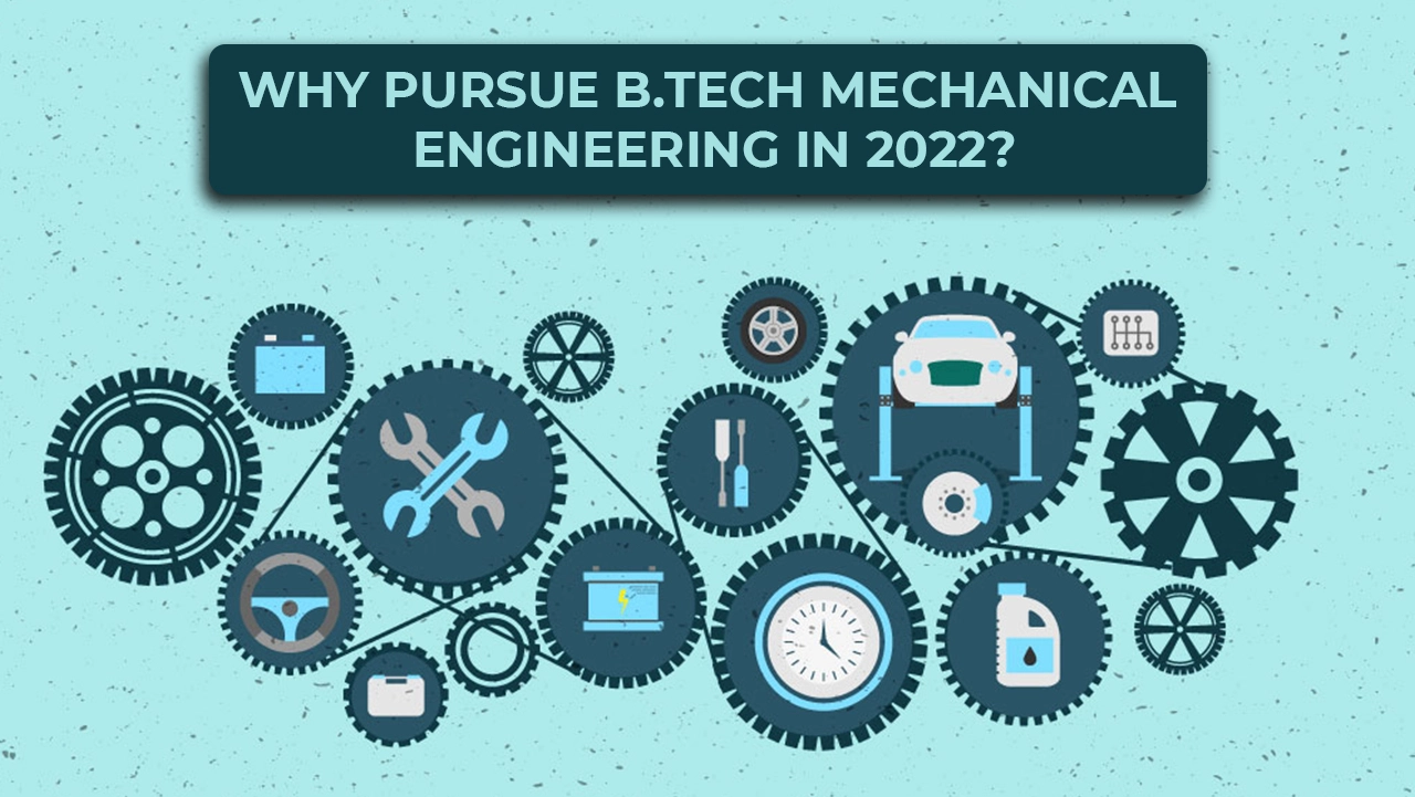 Why Pursue BTech Mechanical Engineering in 2023? Why Pursue BTech Mechanical Engineering in 2023?