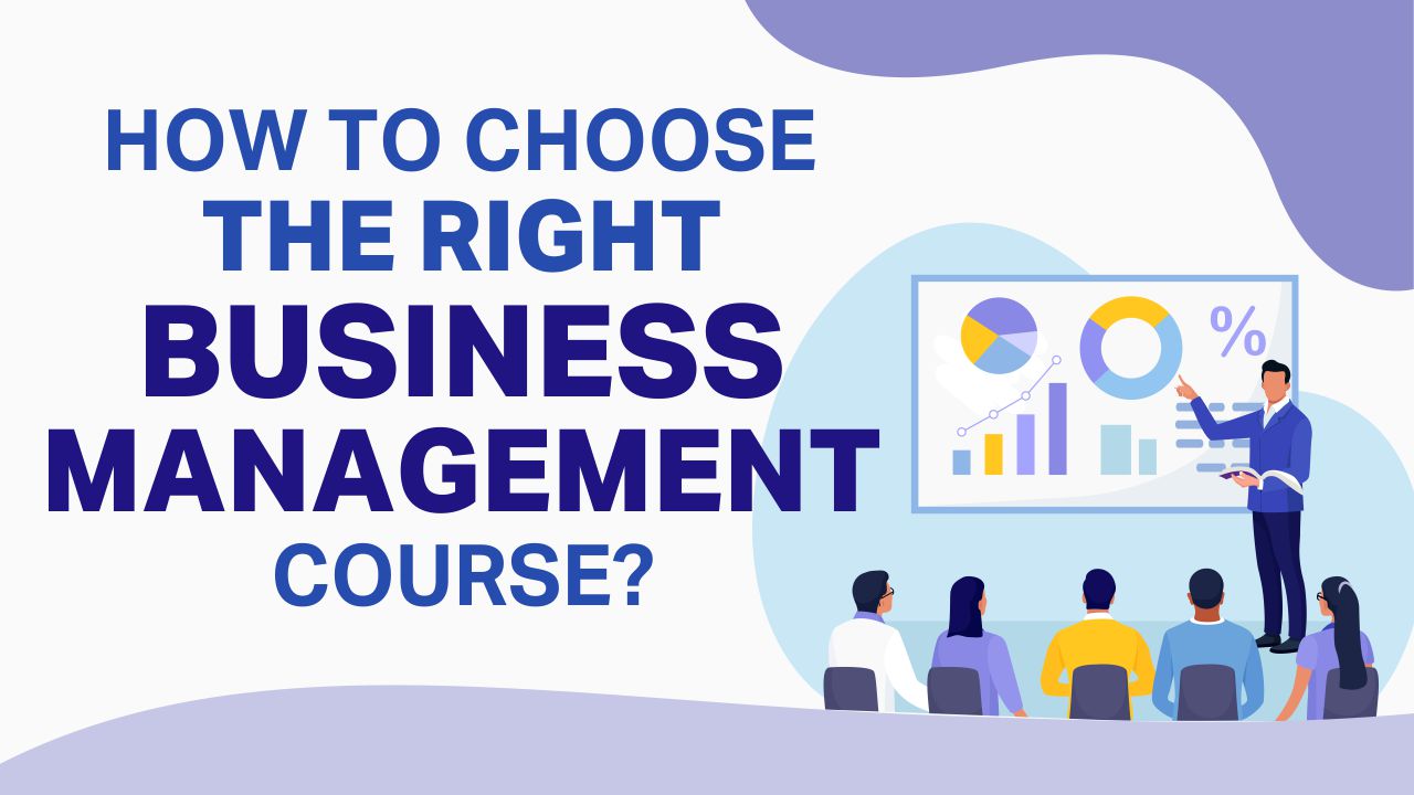 How to Choose the Right Business Management Course? business management course