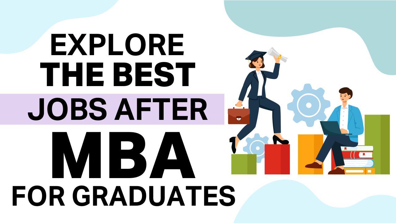 Explore The Best Jobs After MBA For Graduates jobs after MBA
