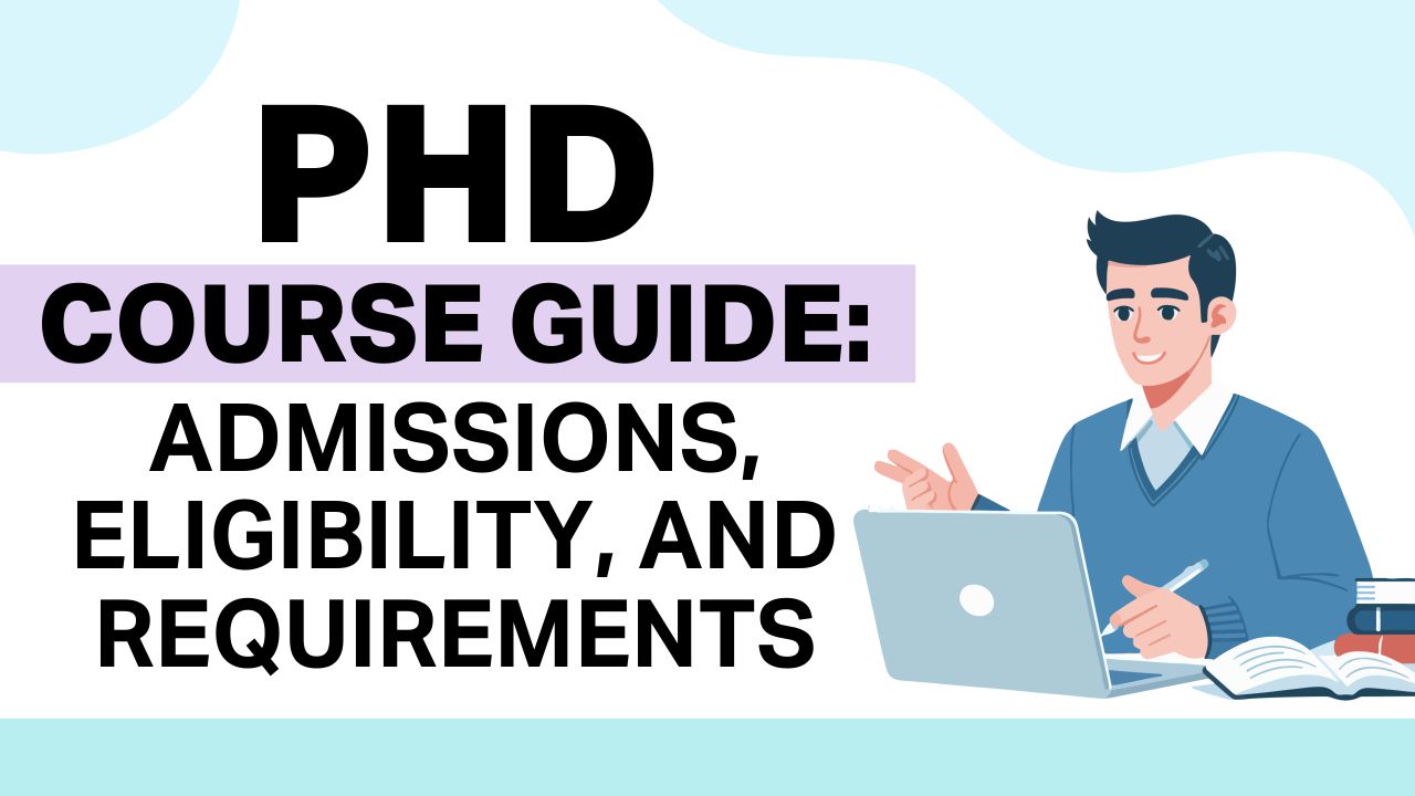 PhD Course Guide Admissions, Eligibility, and Requirements phd course