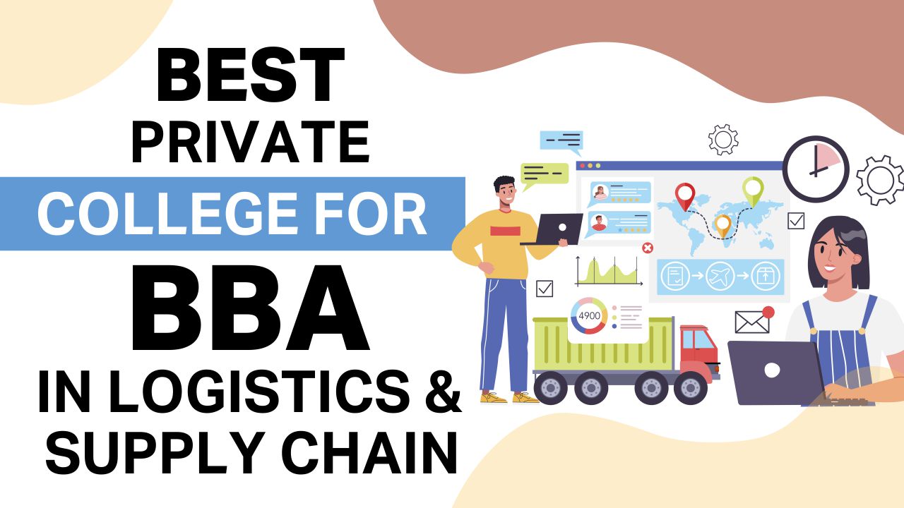 Best private college for BBA in Logistics & Supply Chain