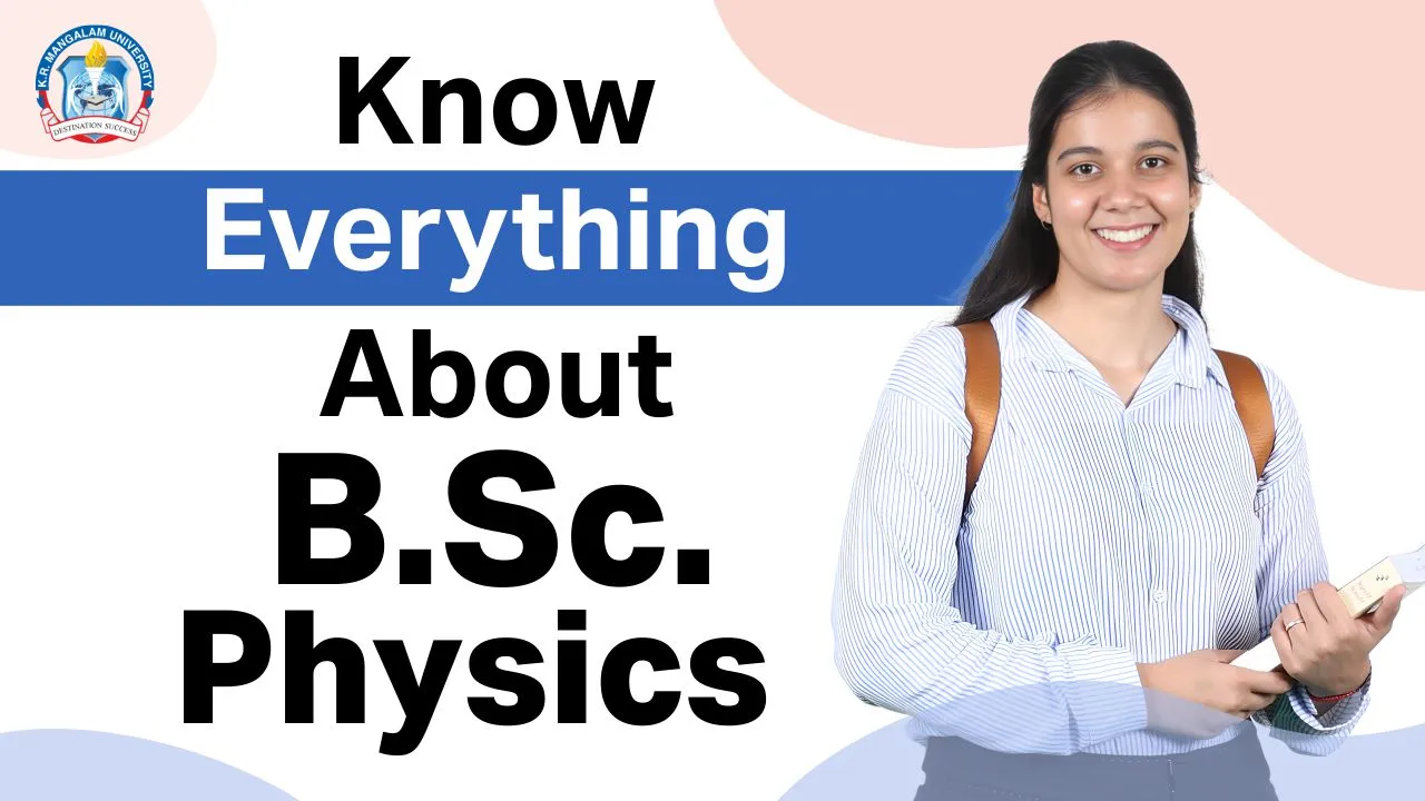 Know Everything About B.Sc. Physics B.Sc. Physics