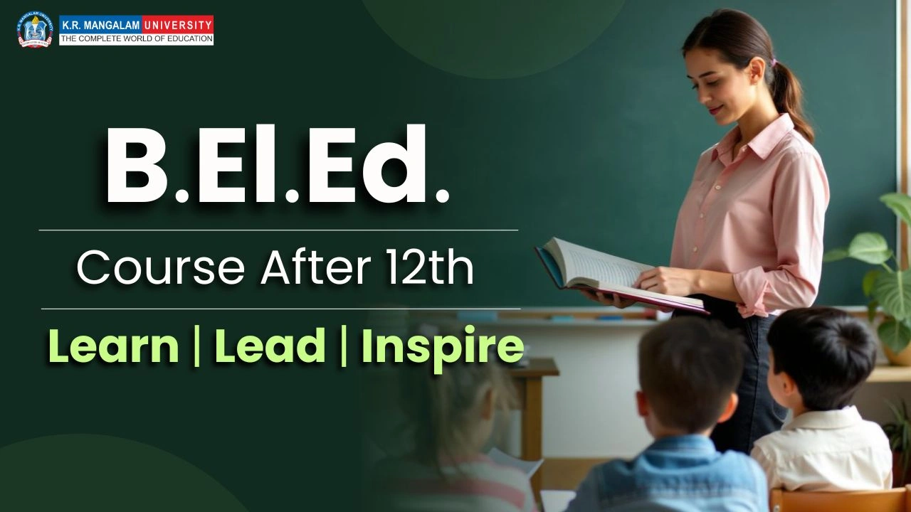 B.El.Ed. Course After 12th Complete Guide B.El.Ed. course after 12th