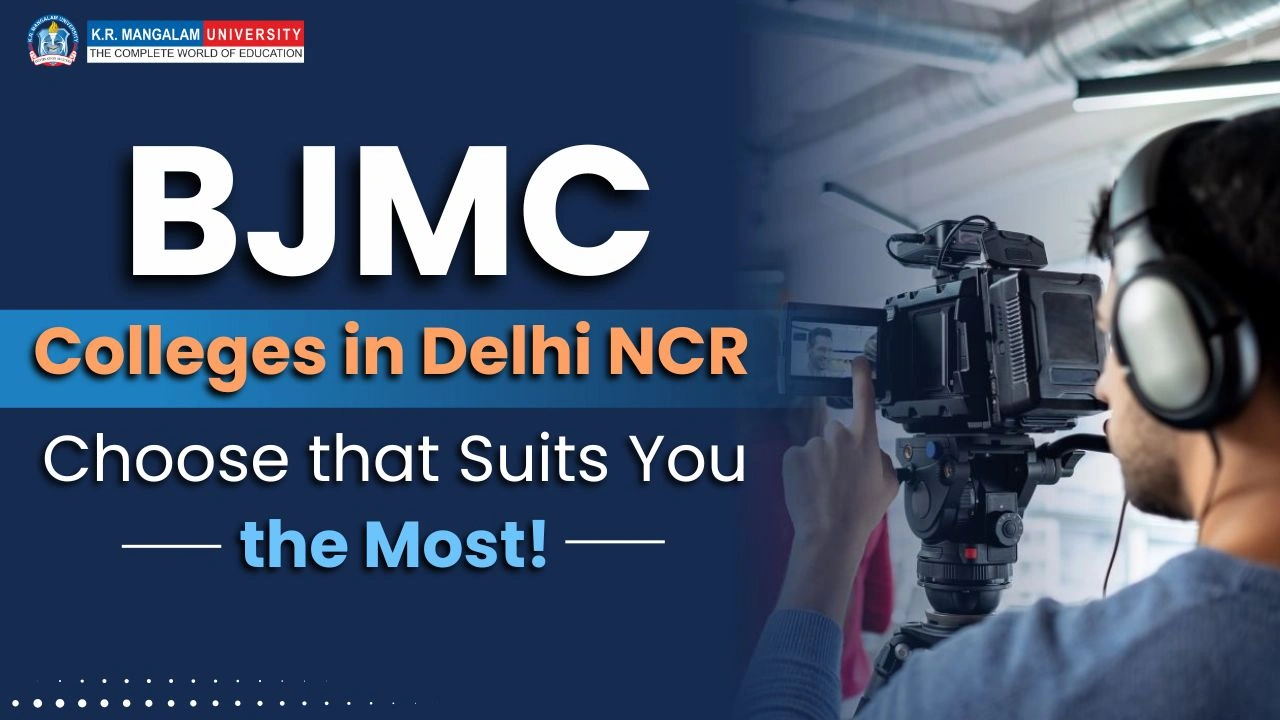 BJMC Colleges in Delhi NCR: How to Choose the Right College?