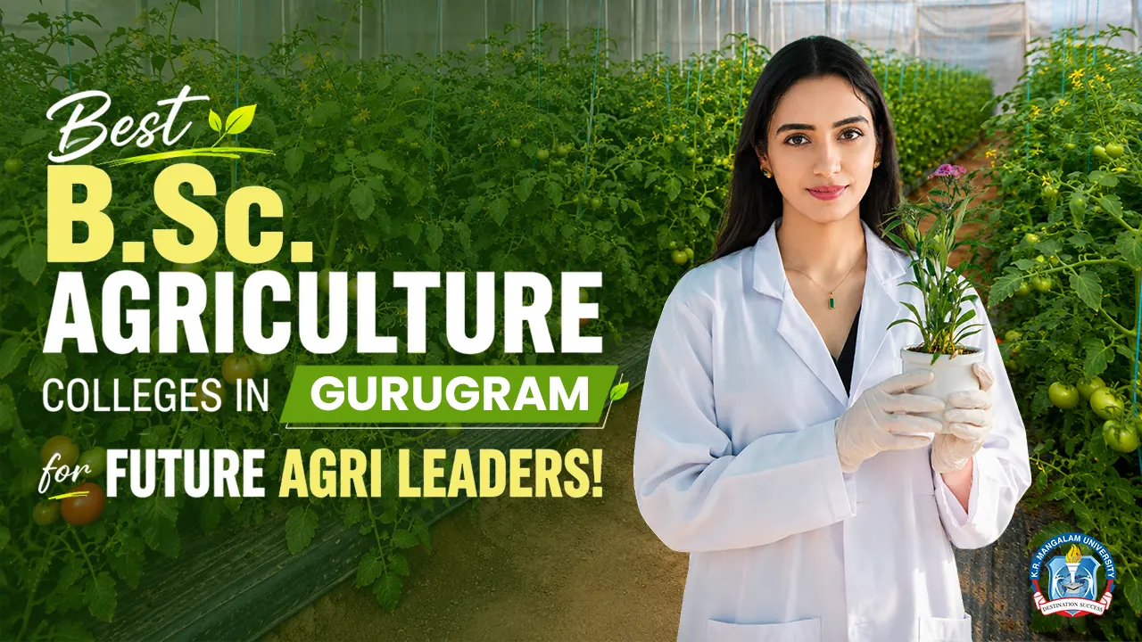Best B.Sc. Agriculture Colleges in Gurugram | Complete Guide