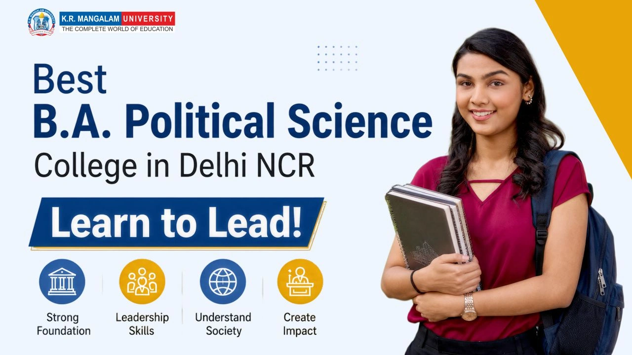 BA Political Science College in Delhi NCR How to Choose Best BA Political Science college in Delhi NCR
