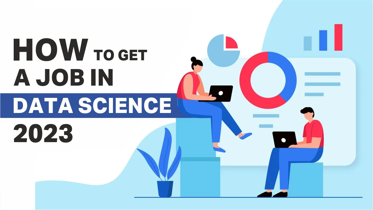 How to Get a Job in Data Science 2023 How to Get a Job in Data Science 2023